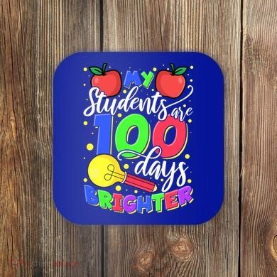 My Students Are 100 Days Brighter First Grade Teacher Gift Coaster
