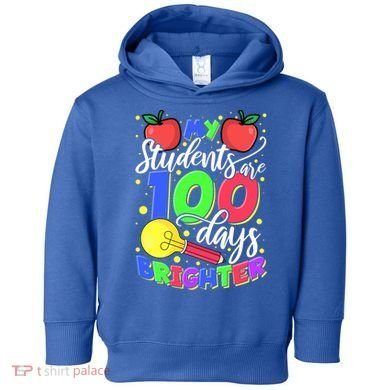 My Students Are 100 Days Brighter First Grade Teacher Gift Toddler Hoodie