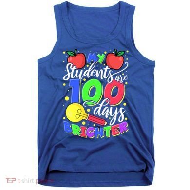 My Students Are 100 Days Brighter First Grade Teacher Gift Tank Top