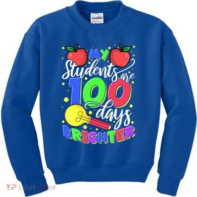 My Students Are 100 Days Brighter First Grade Teacher Gift Kids Sweatshirt