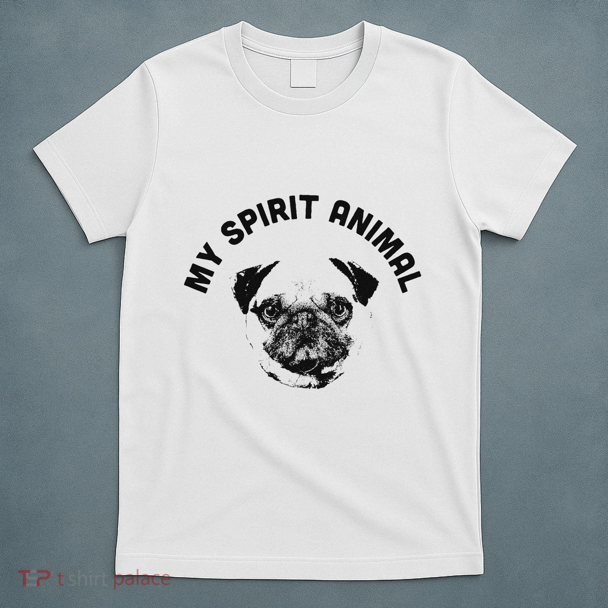 My Spirit Animal Pug Funny Dog Mom And Dog Dad T-Shirt