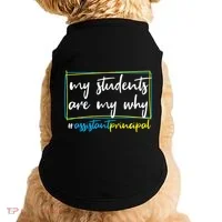 My Students Are My Why Assistant Principal Doggie Tank thumb 0