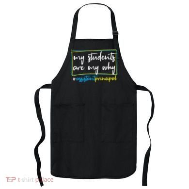 My Students Are My Why Assistant Principal Apron