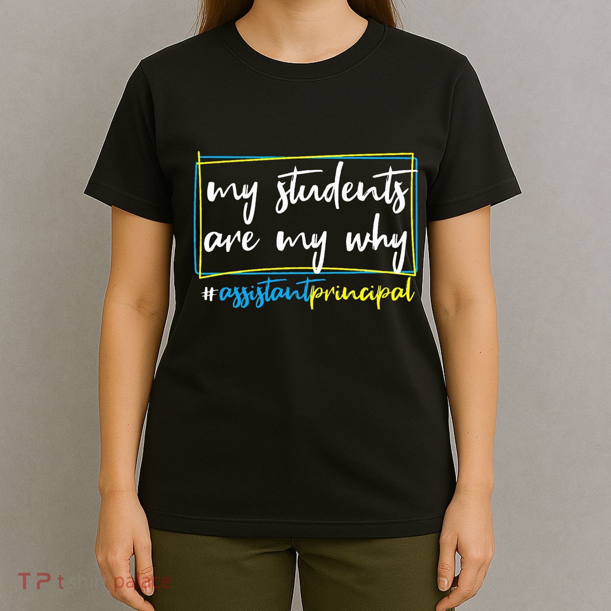 My Students Are My Why Assistant Principal T-Shirt