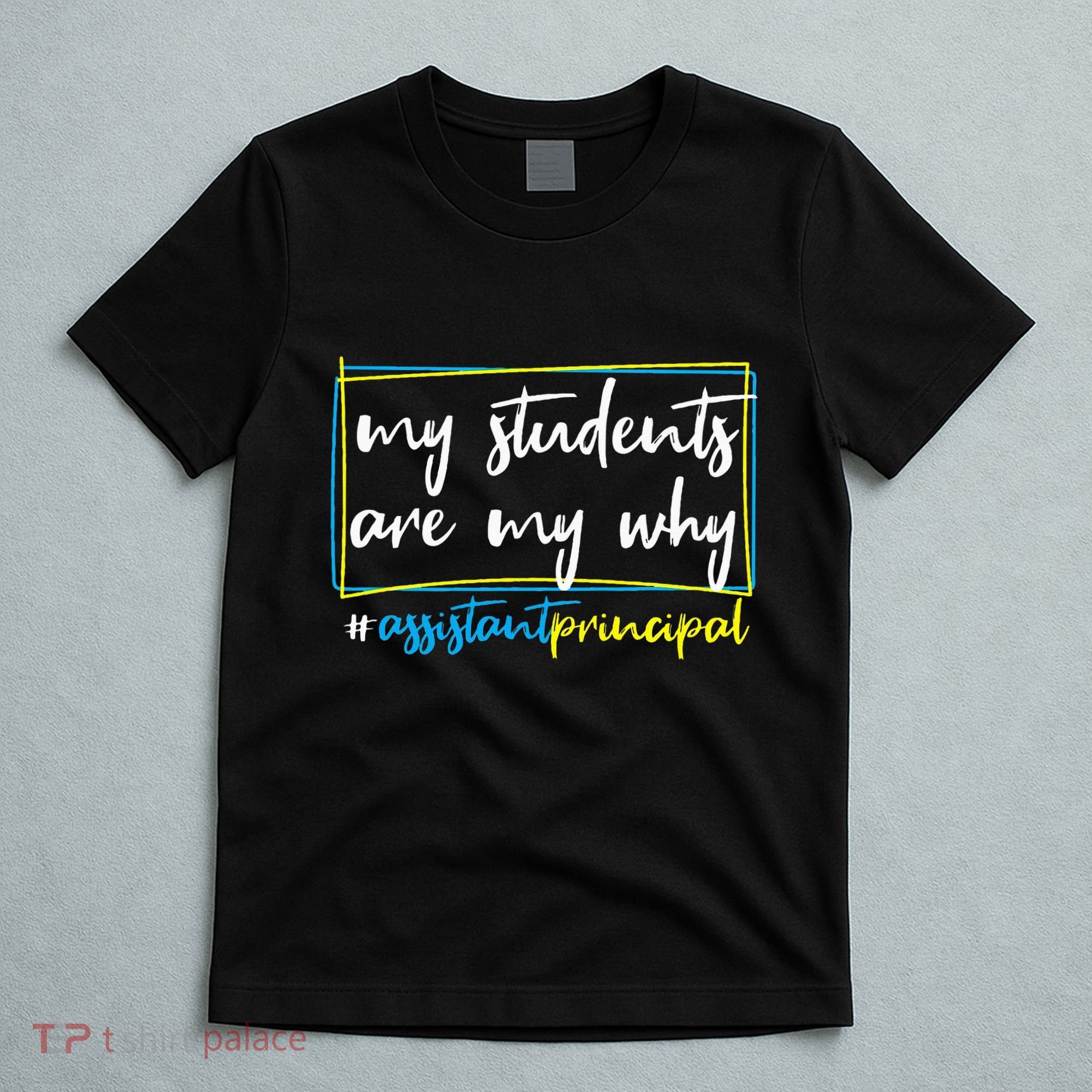 My Students Are My Why Assistant Principal T-Shirt