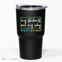 My Students Are My Why Assistant Principal Tumbler thumb 0