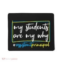 My Students Are My Why Assistant Principal Mousepad thumb 0
