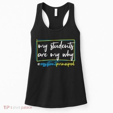 My Students Are My Why Assistant Principal Women's Tank Top