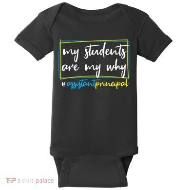 My Students Are My Why Assistant Principal Baby Bodysuit