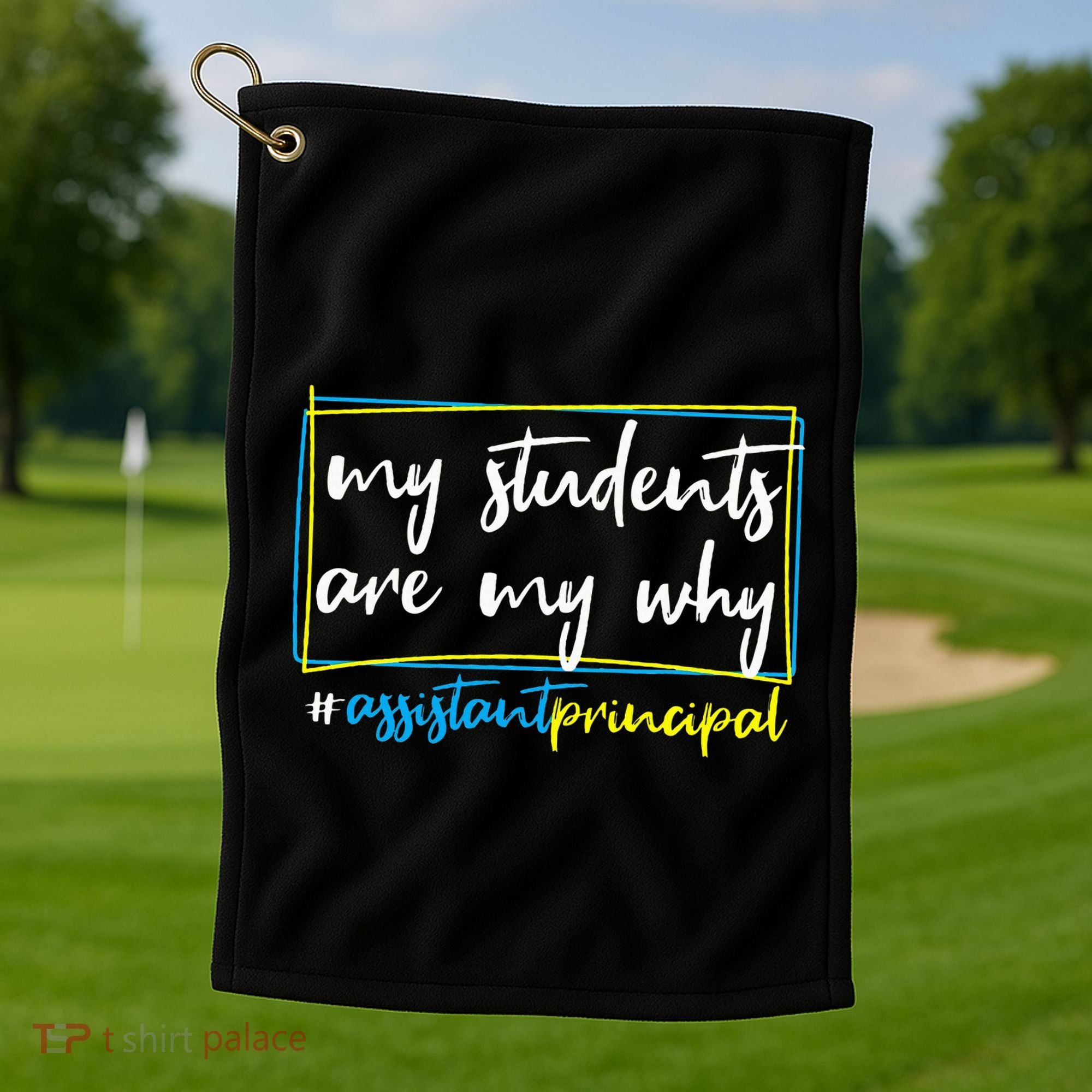 My Students Are My Why Assistant Principal Golf Towel