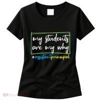 My Students Are My Why Assistant Principal Women's T-Shirt thumb 0