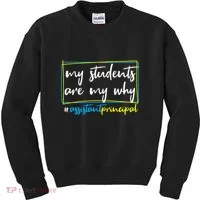 My Students Are My Why Assistant Principal Kids Sweatshirt thumb 0