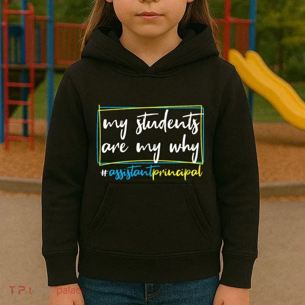 My Students Are My Why Assistant Principal Kids Hoodie