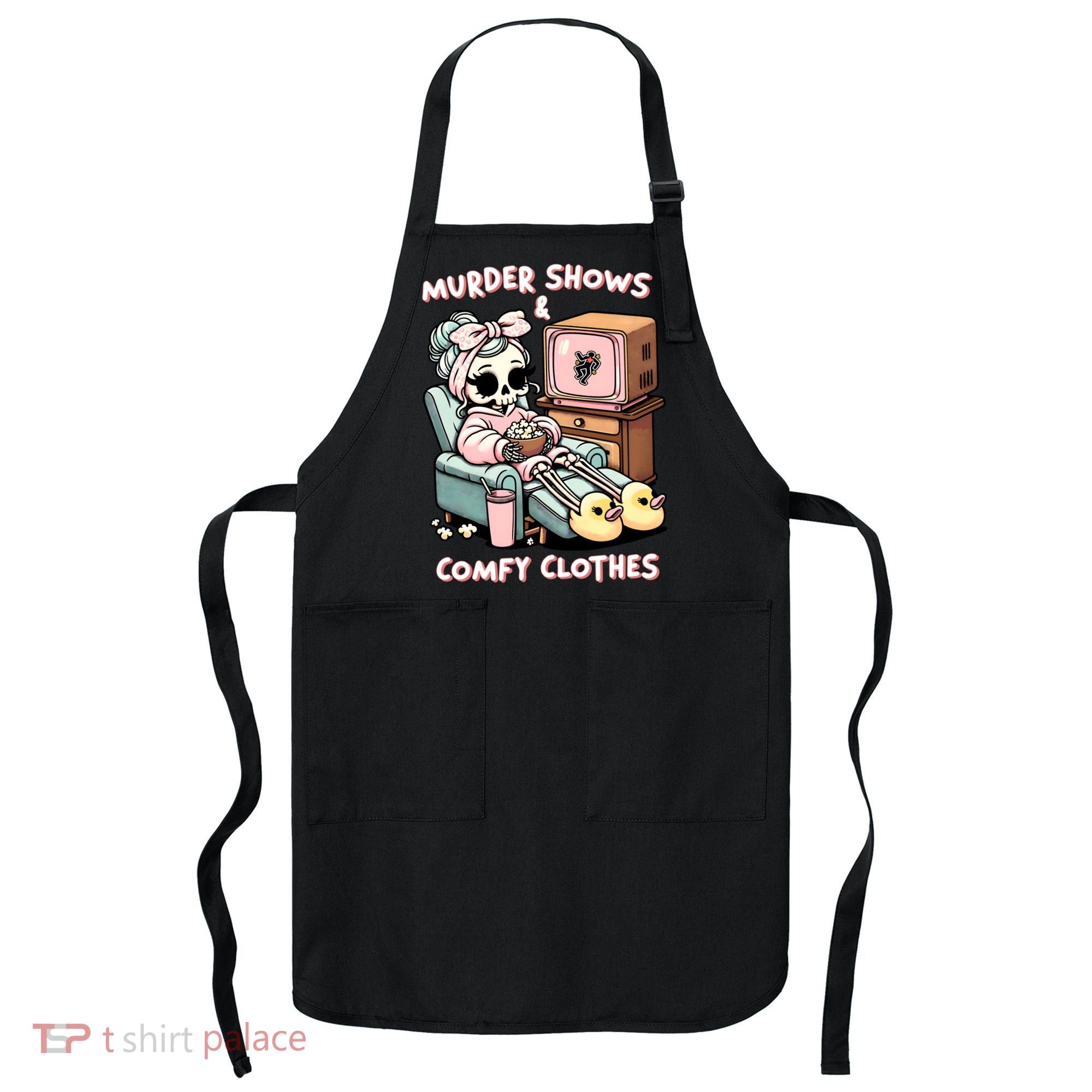 Murder Shows And Comfy Clothes Apron