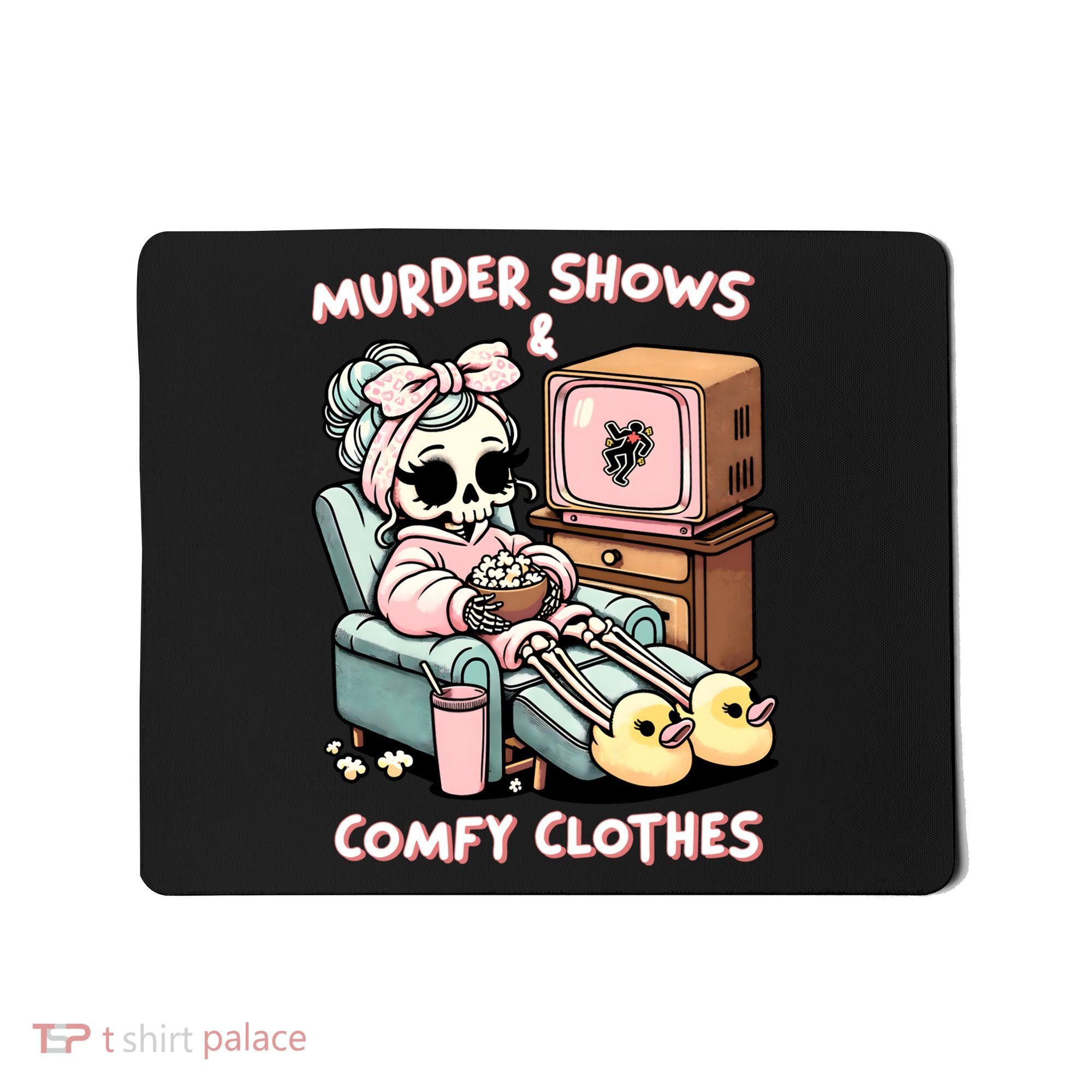 Murder Shows And Comfy Clothes Mousepad