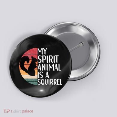 My Spirit Animal Is A Squirrel Squirrel Apparel Vintage Button