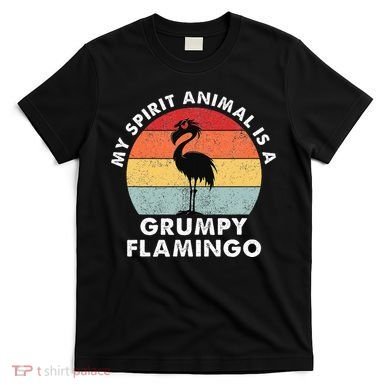 My Spirit Animal Is A Grumpy Flamingo T-Shirt