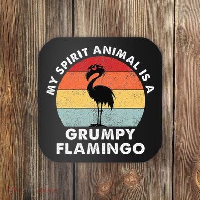 My Spirit Animal Is A Grumpy Flamingo Coaster
