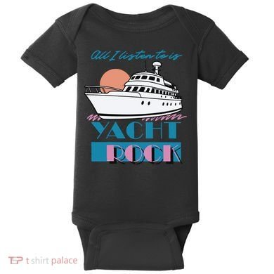 Middleclassfancy Store All I Listen To Is Yacht Rock Baby Bodysuit