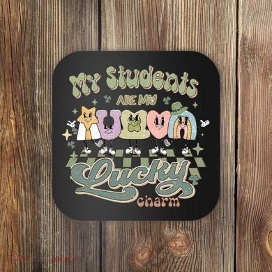 My Students Are My Lucky Charm Coaster