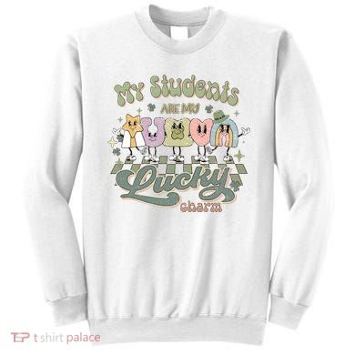 My Students Are My Lucky Charm Sweatshirt