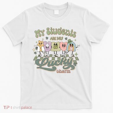 My Students Are My Lucky Charm T-Shirt