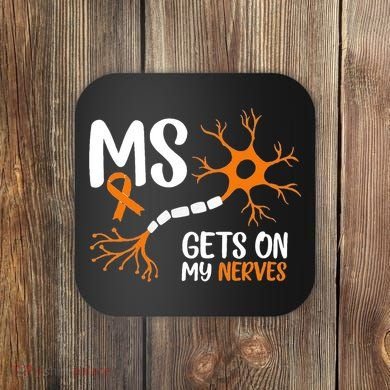 Multiple Sclerosis Awareness Gets On My Nerves Orange Coaster