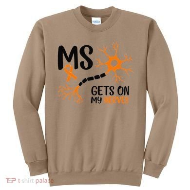 Multiple Sclerosis Awareness Gets On My Nerves Orange Sweatshirt