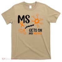 Multiple Sclerosis Awareness Gets On My Nerves Orange T-Shirt thumb 0