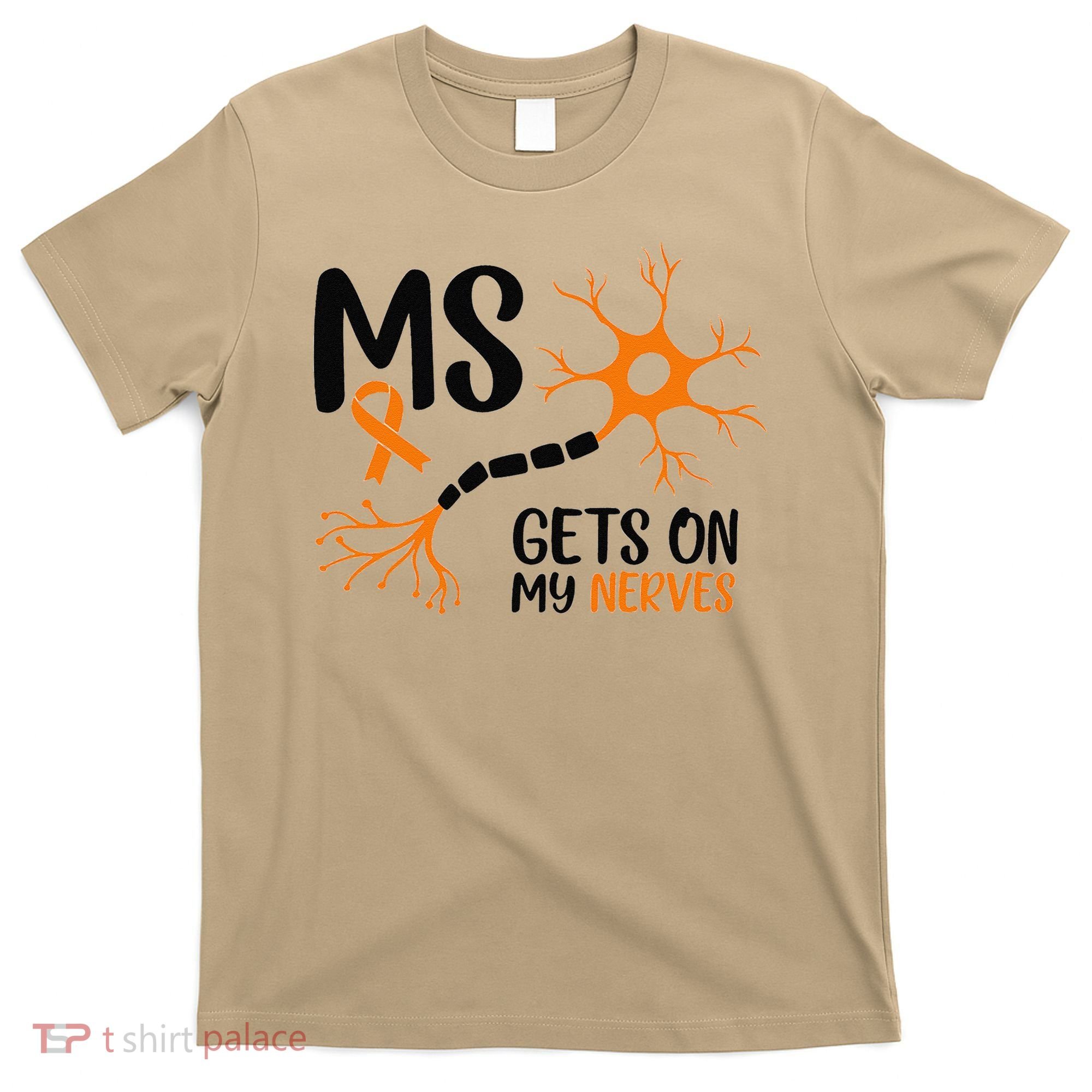 Multiple Sclerosis Awareness Gets On My Nerves Orange T-Shirt