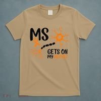 Multiple Sclerosis Awareness Gets On My Nerves Orange T-Shirt thumb 5
