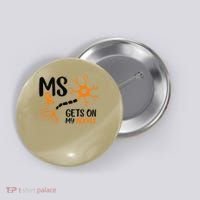 Multiple Sclerosis Awareness Gets On My Nerves Orange Button thumb 0