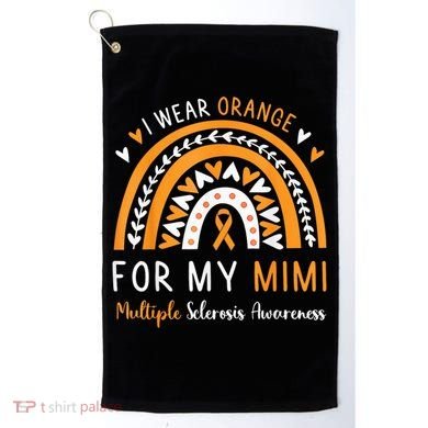 Multiple Sclerosis Awareness I Wear Orange For My Mimi Golf Towel