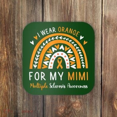 Multiple Sclerosis Awareness I Wear Orange For My Mimi Coaster