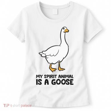 My Spirit Animal Is A Goose Women's T-Shirt