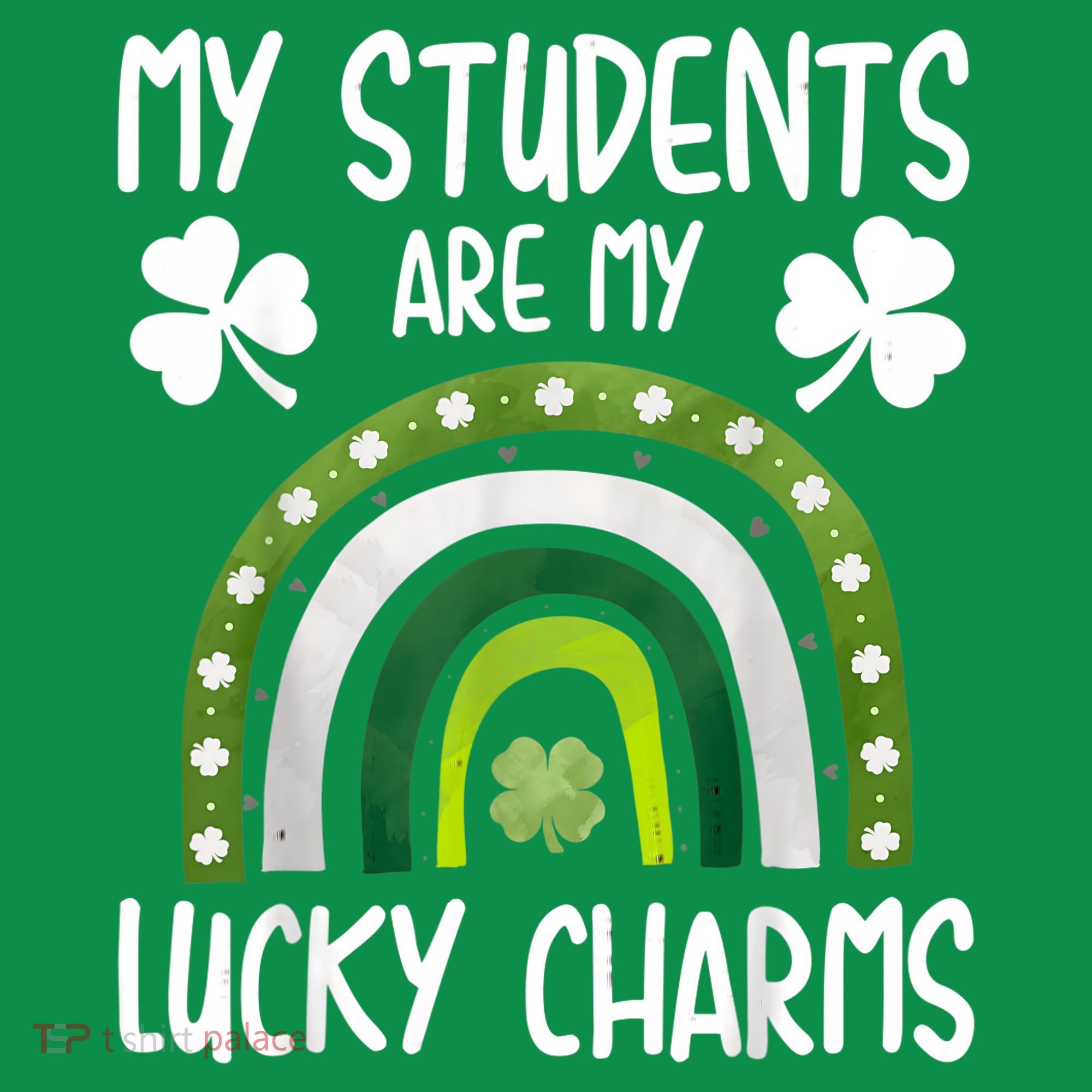 My Students Are My Lucky Charms Teacher St Patricks Day T-Shirt