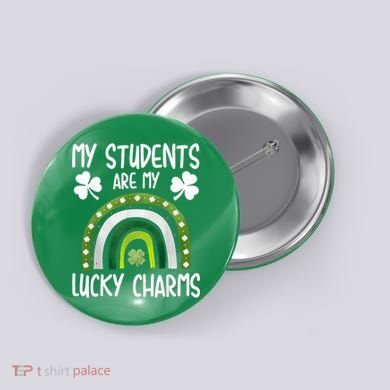 My Students Are My Lucky Charms Teacher St Patricks Day Button