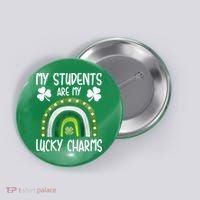 My Students Are My Lucky Charms Teacher St Patricks Day Button thumb 0
