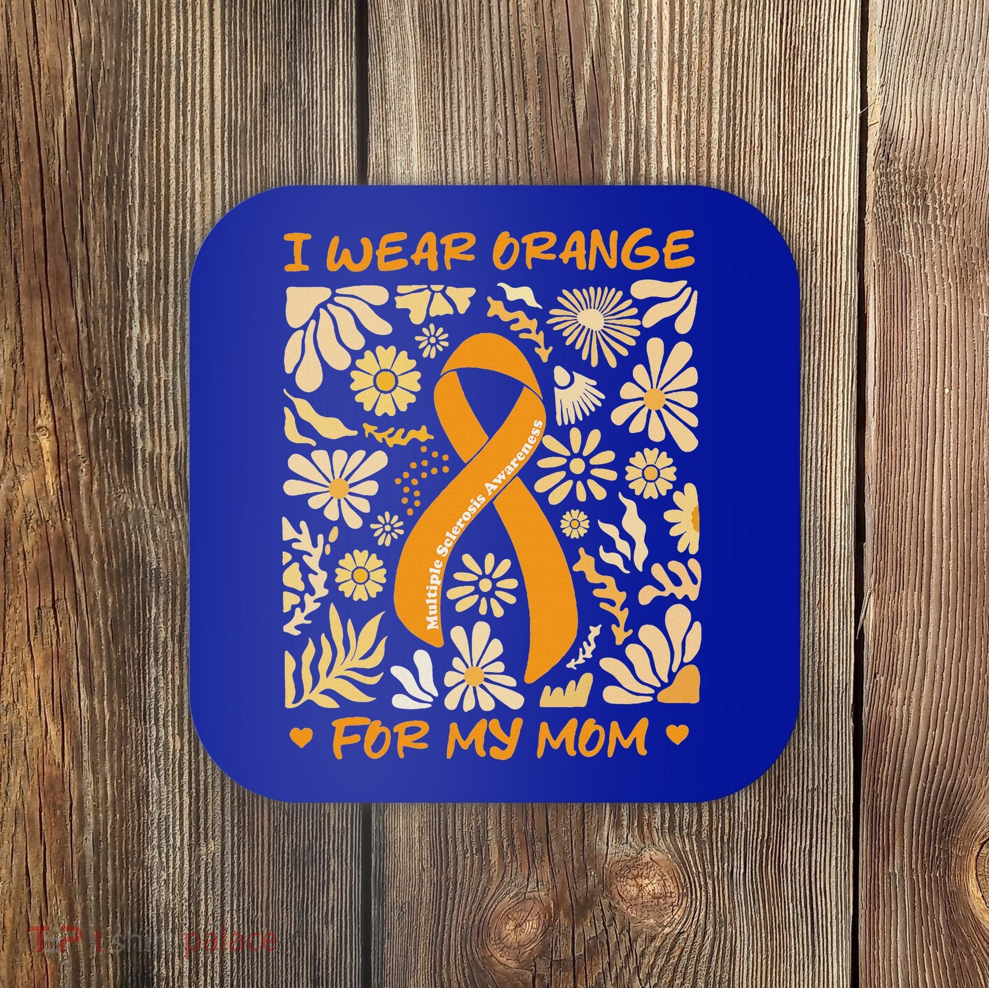 Multiple Sclerosis Awareness I Wear Orange Coaster