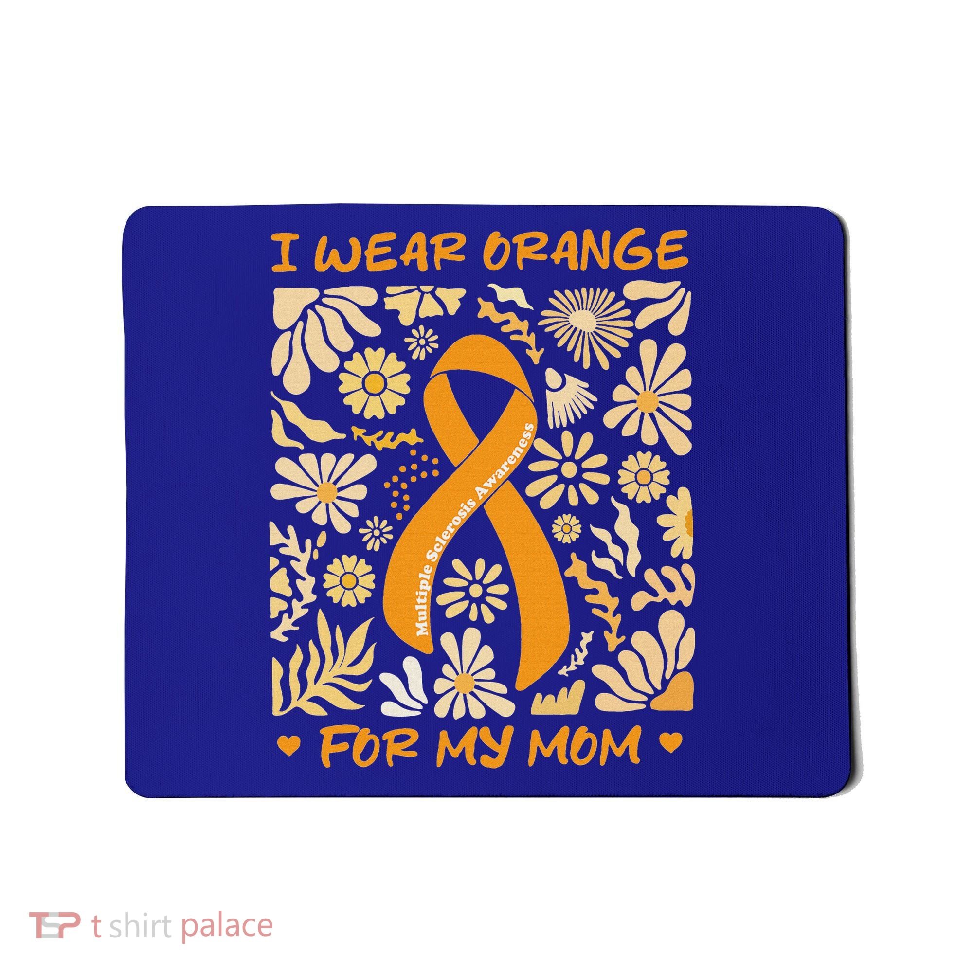 Multiple Sclerosis Awareness I Wear Orange Mousepad