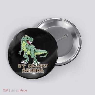 My Spirit Animal Is A T Rex Button