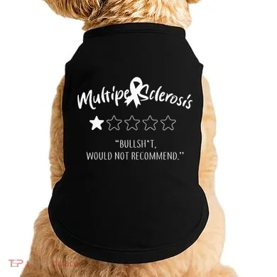 Multiple Sclerosis Bullshit Would Not Recommend Doggie Tank