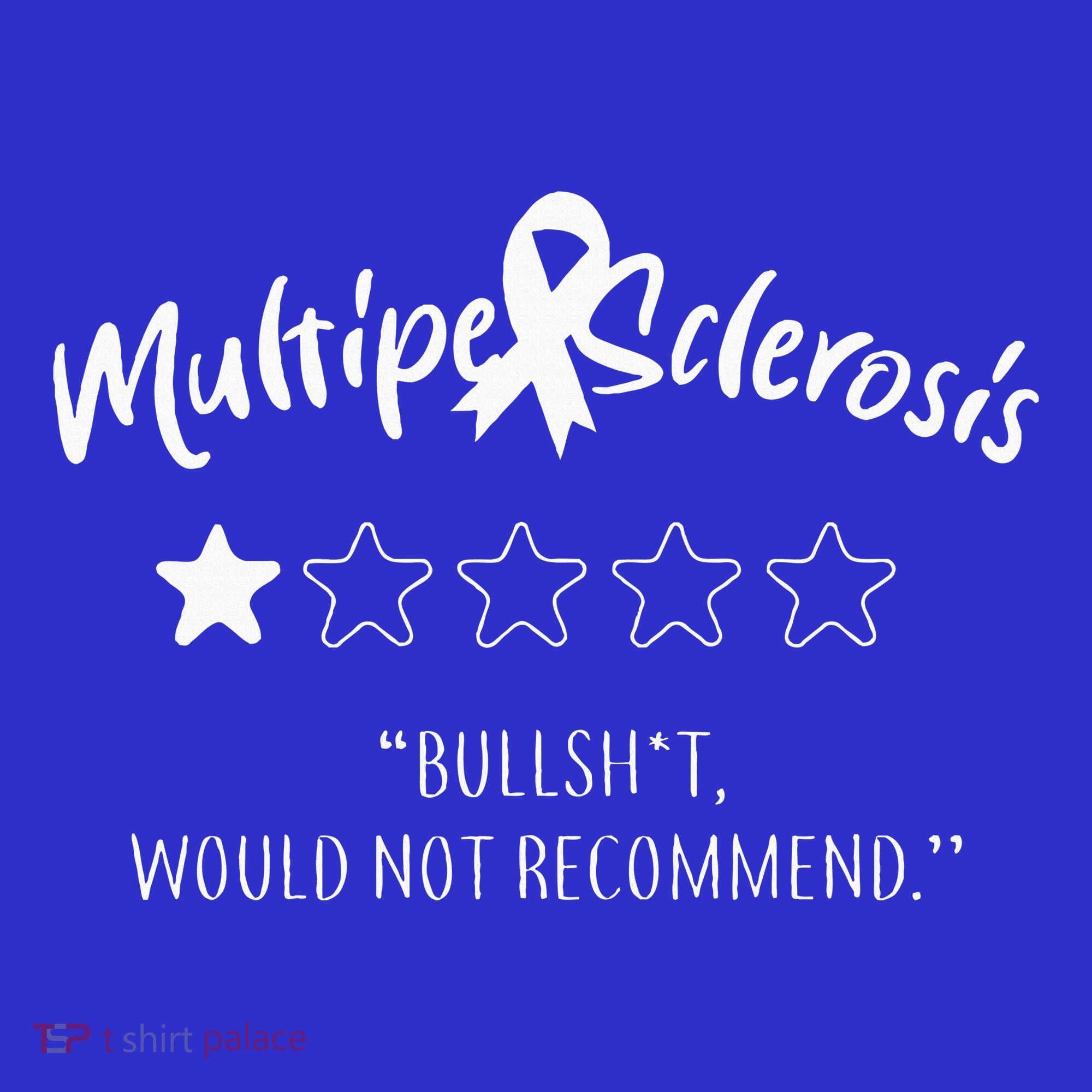 Multiple Sclerosis Bullshit Would Not Recommend Long Sleeve Shirt
