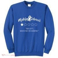 Multiple Sclerosis Bullshit Would Not Recommend Sweatshirt thumb 0