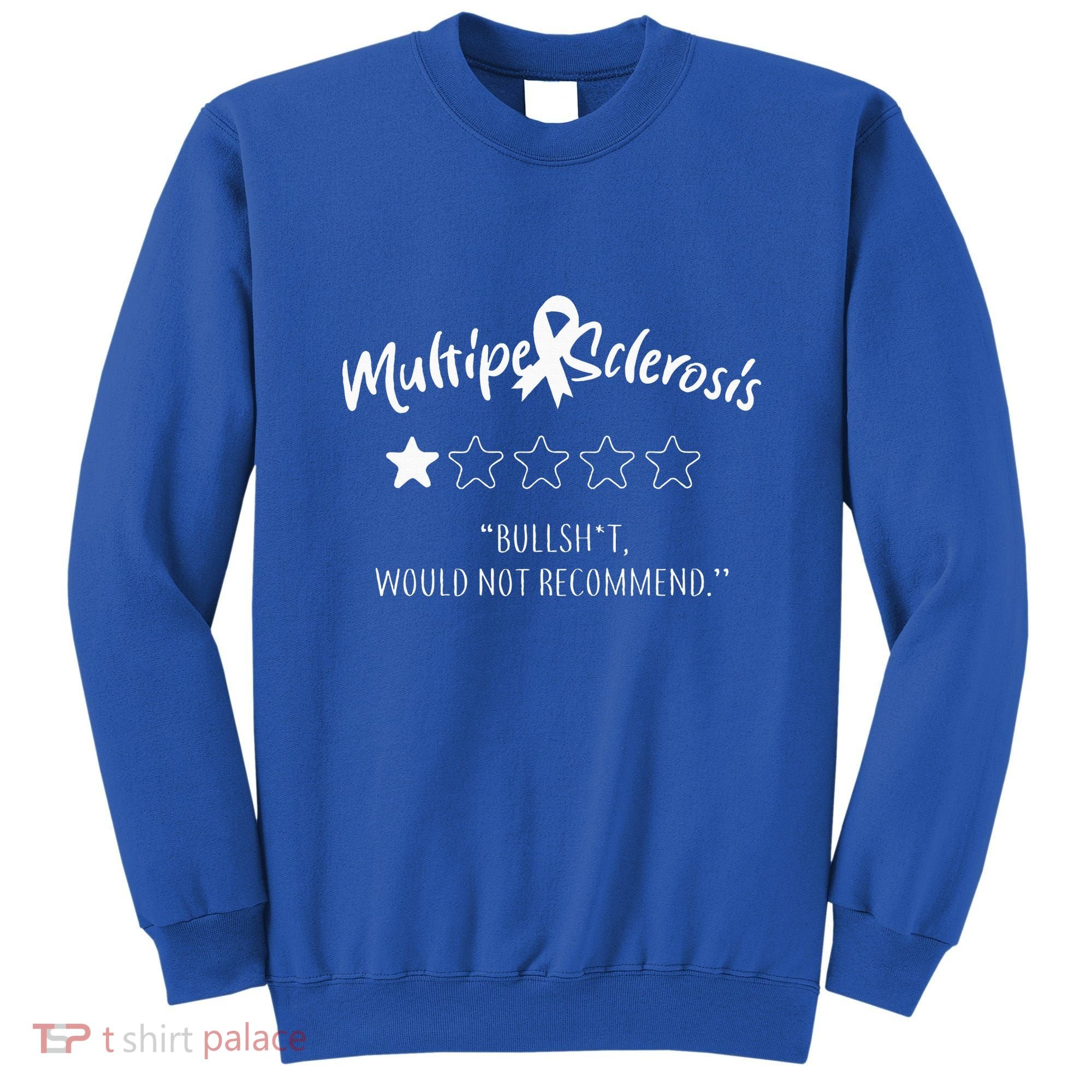 Multiple Sclerosis Bullshit Would Not Recommend Sweatshirt