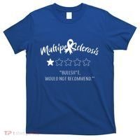 Multiple Sclerosis Bullshit Would Not Recommend T-Shirt thumb 0