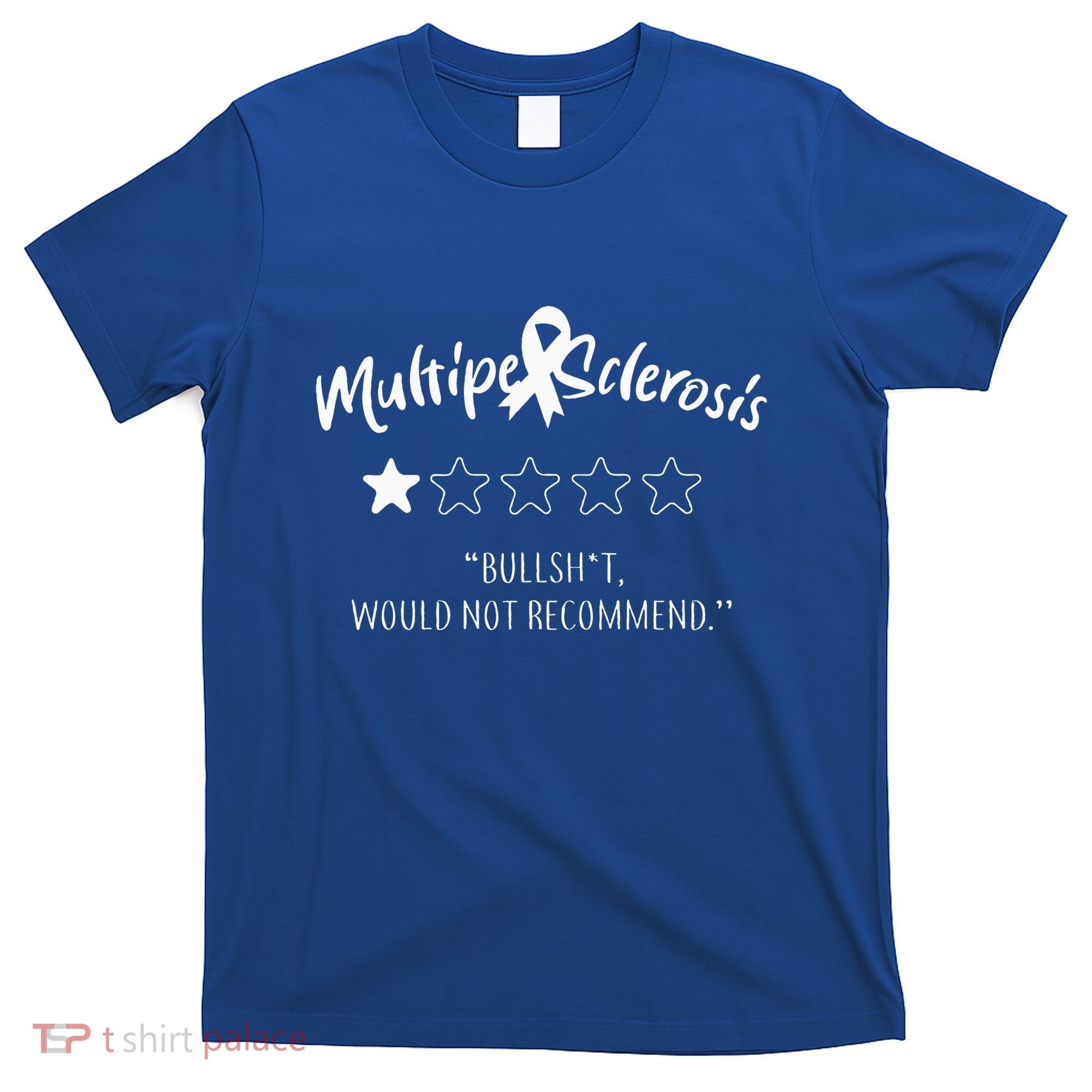 Multiple Sclerosis Bullshit Would Not Recommend T-Shirt