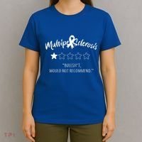 Multiple Sclerosis Bullshit Would Not Recommend T-Shirt thumb 4