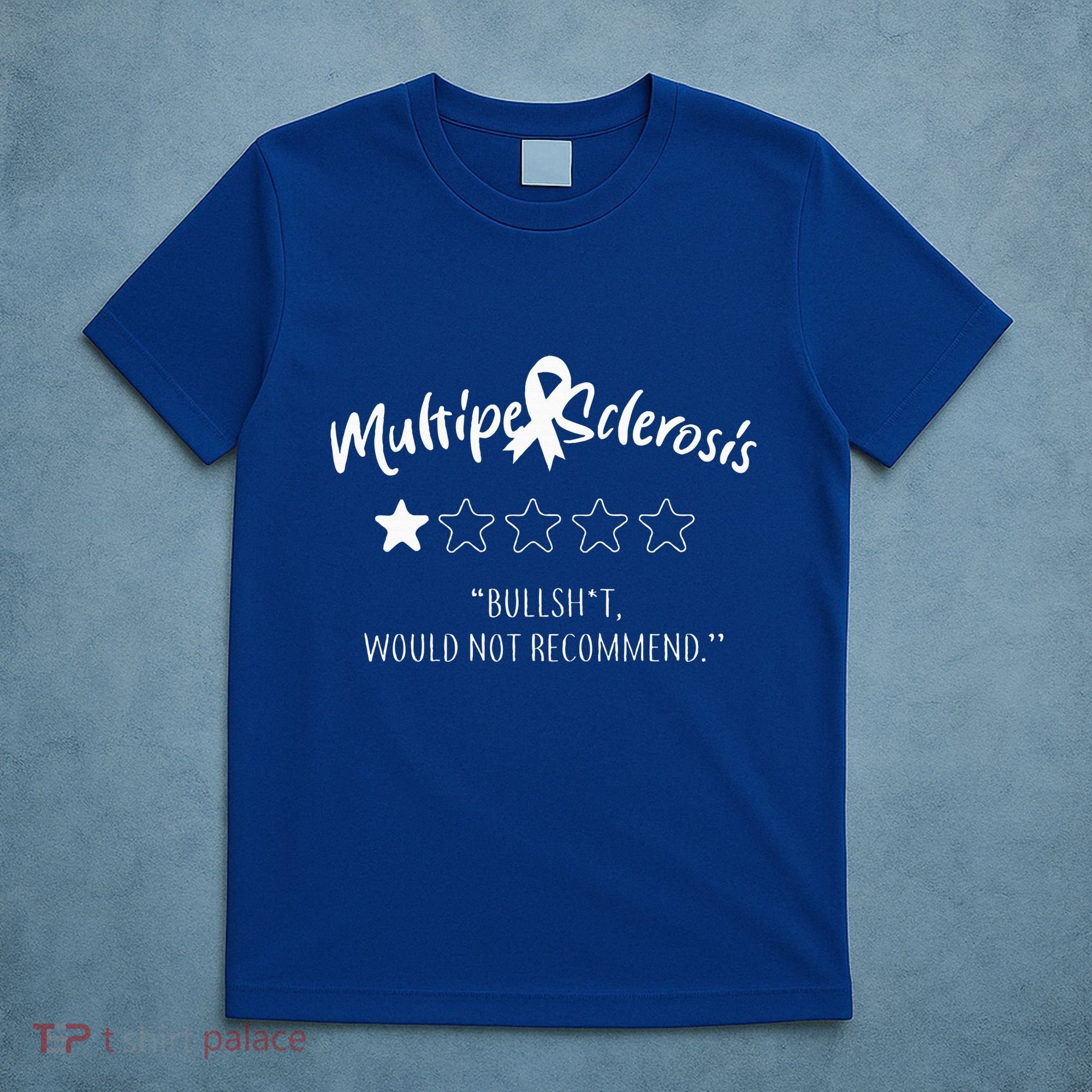 Multiple Sclerosis Bullshit Would Not Recommend T-Shirt