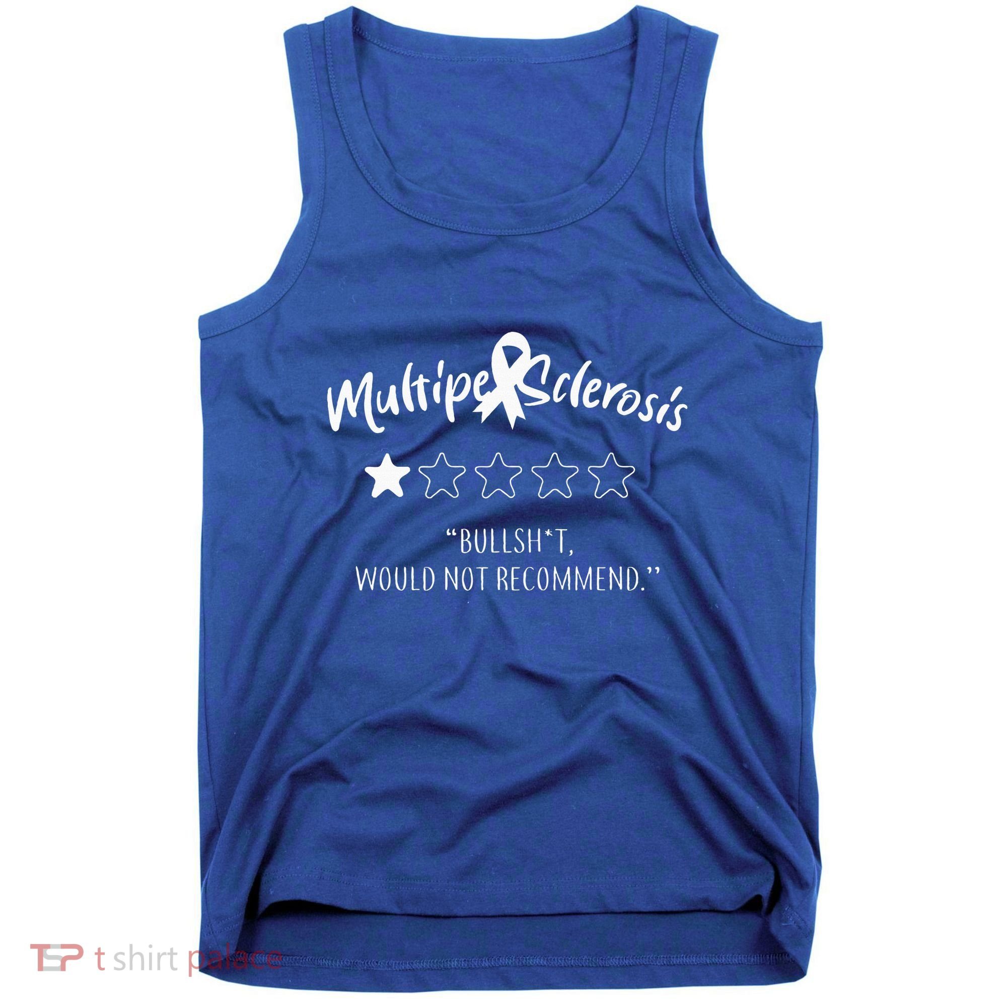 Multiple Sclerosis Bullshit Would Not Recommend Tank Top
